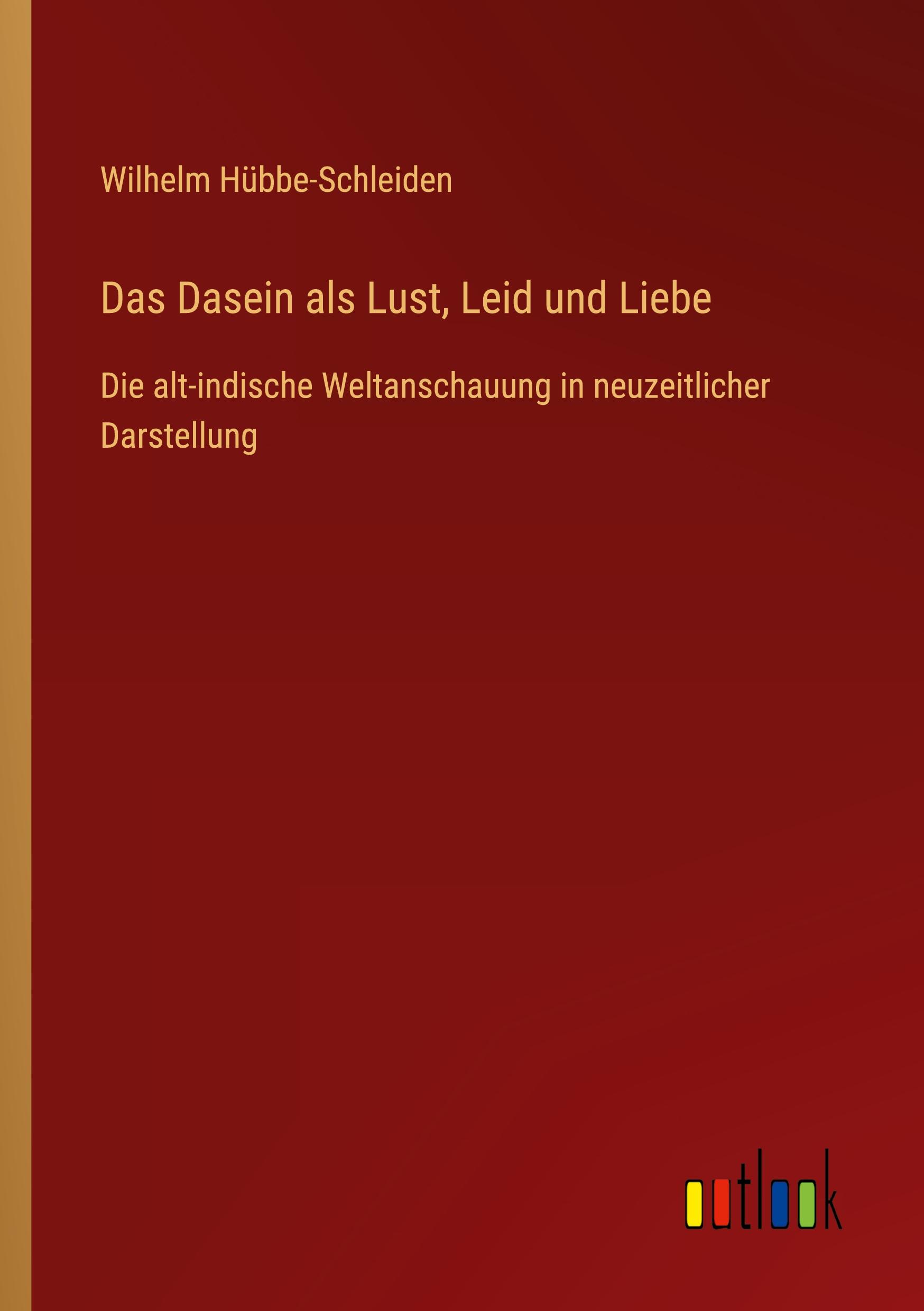 Das Dasein als Lust, Leid und Liebe