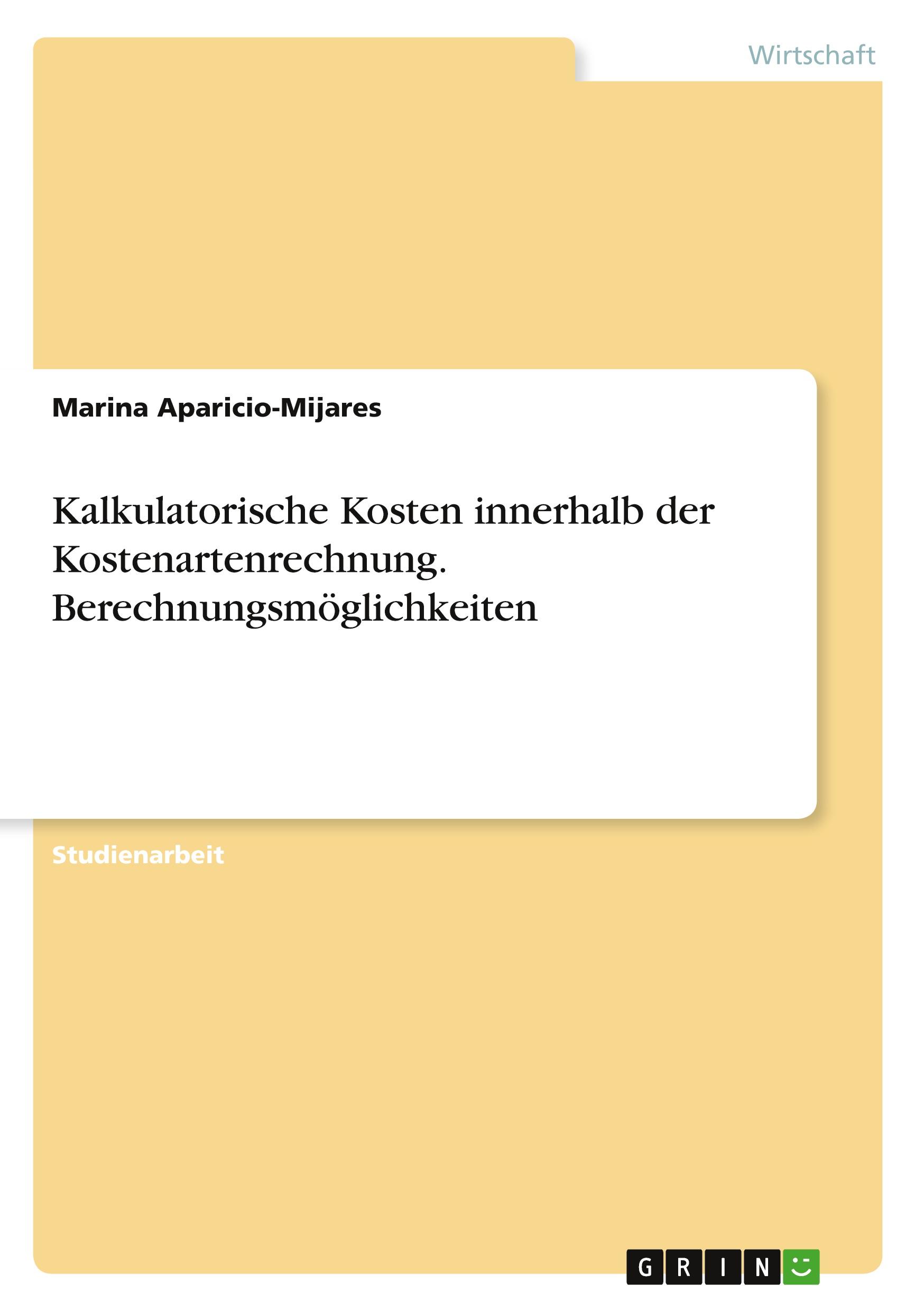 Kalkulatorische Kosten innerhalb der Kostenartenrechnung. Berechnungsmöglichkeiten