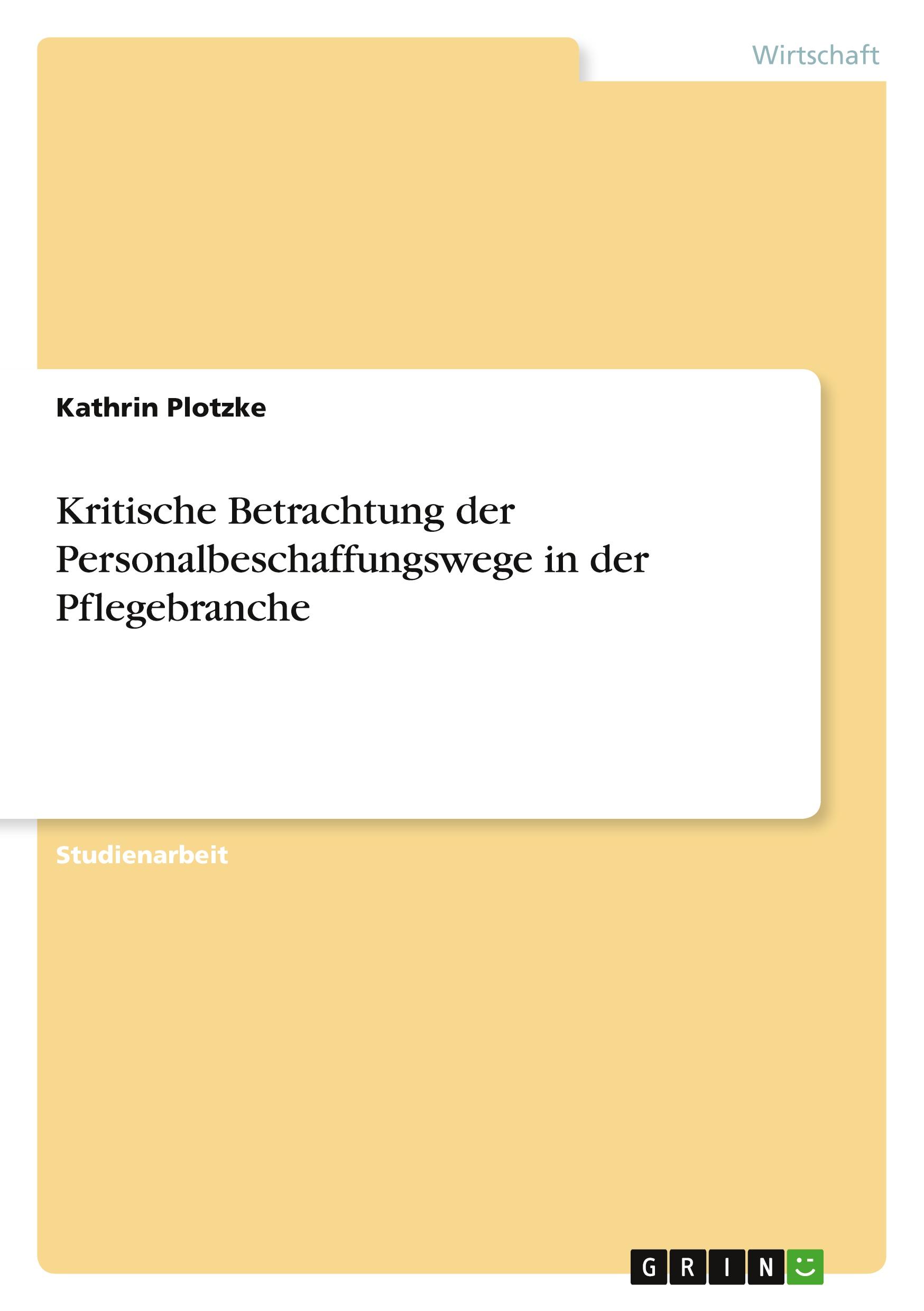 Kritische Betrachtung der Personalbeschaffungswege in der Pflegebranche