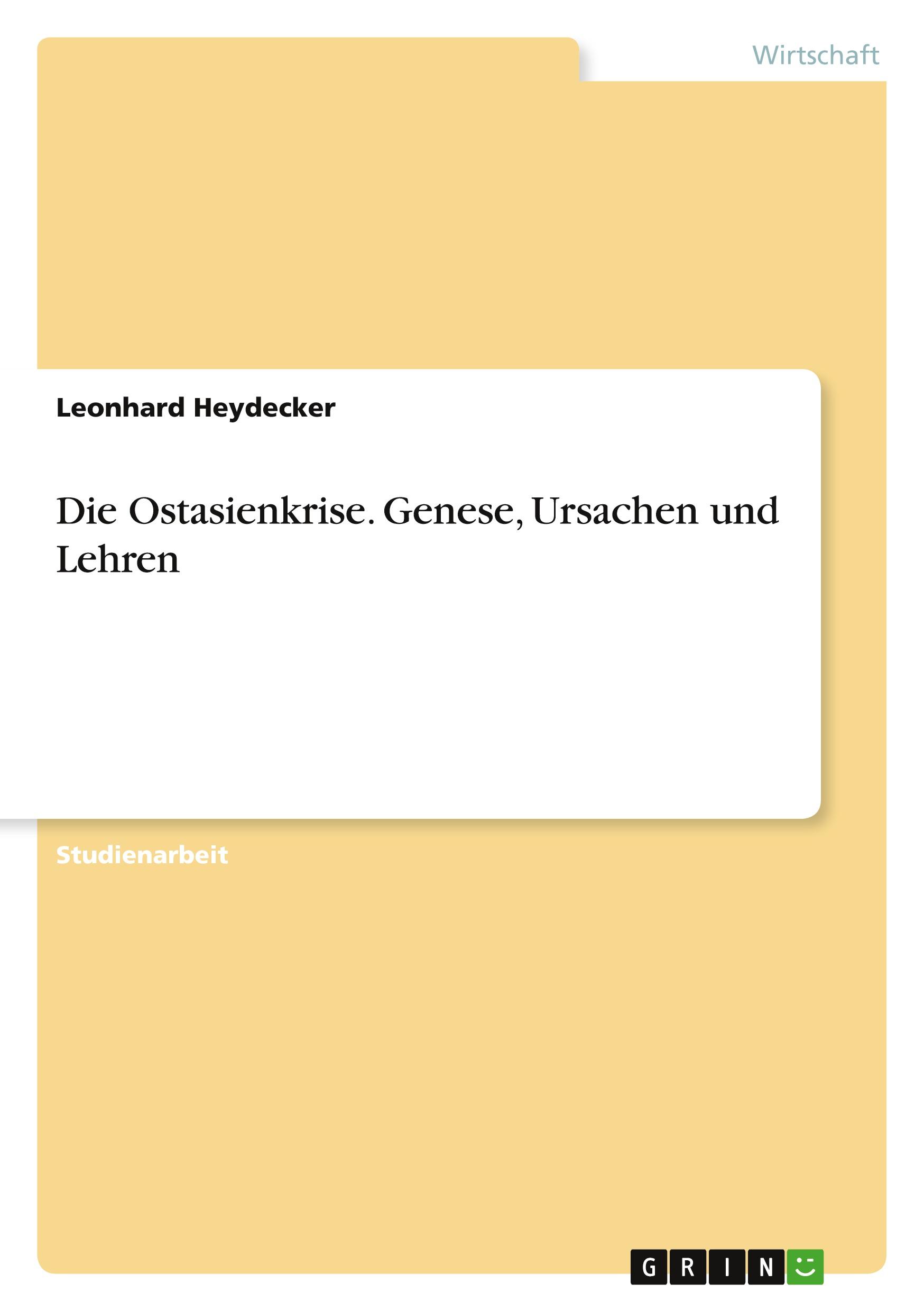 Die Ostasienkrise. Genese, Ursachen und Lehren