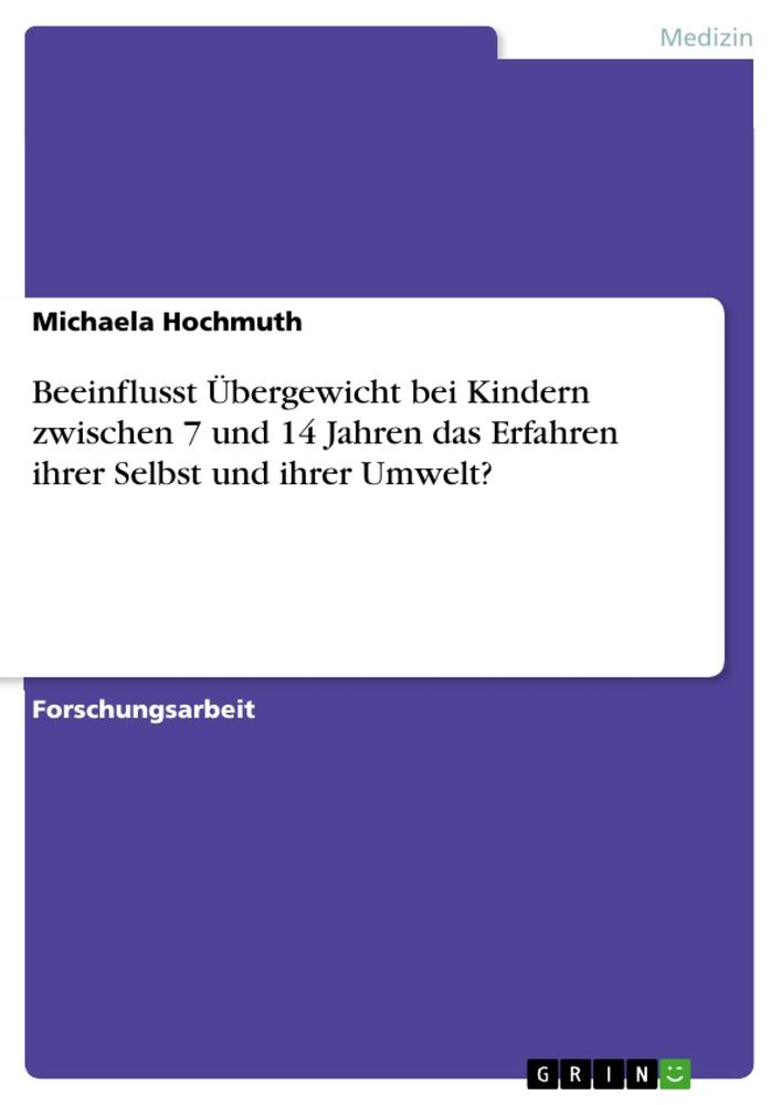 Beeinflusst Übergewicht bei Kindern zwischen 7 und 14 Jahren das Erfahren ihrer Selbst und ihrer Umwelt?