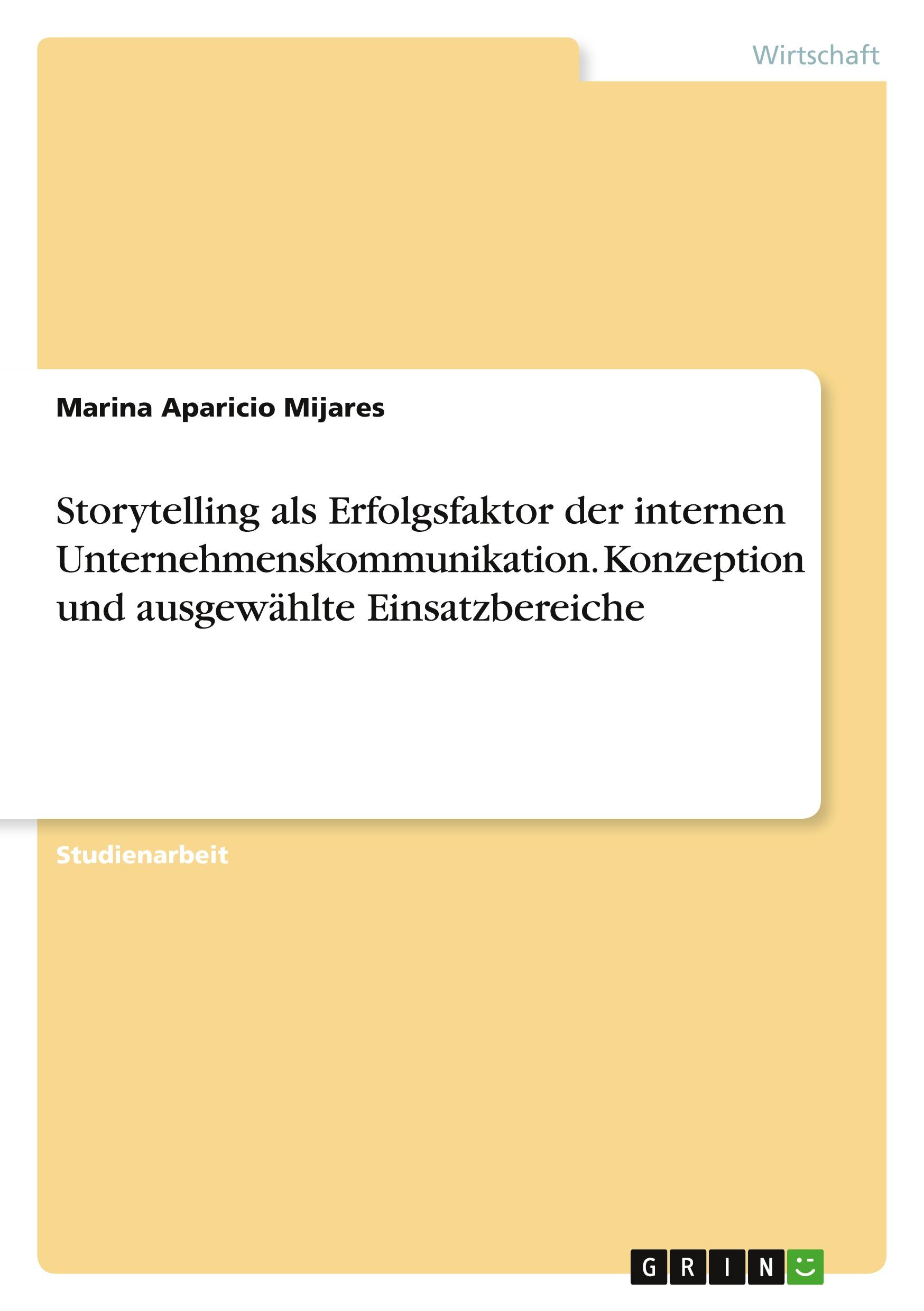 Storytelling als Erfolgsfaktor der internen Unternehmenskommunikation. Konzeption und ausgewählte Einsatzbereiche