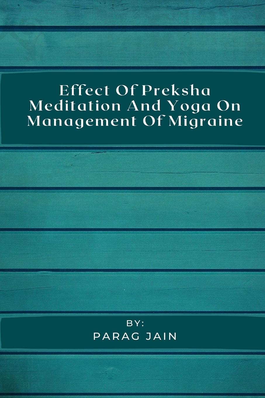 Effect of Preksha Meditation and Yoga on Management of Migraine