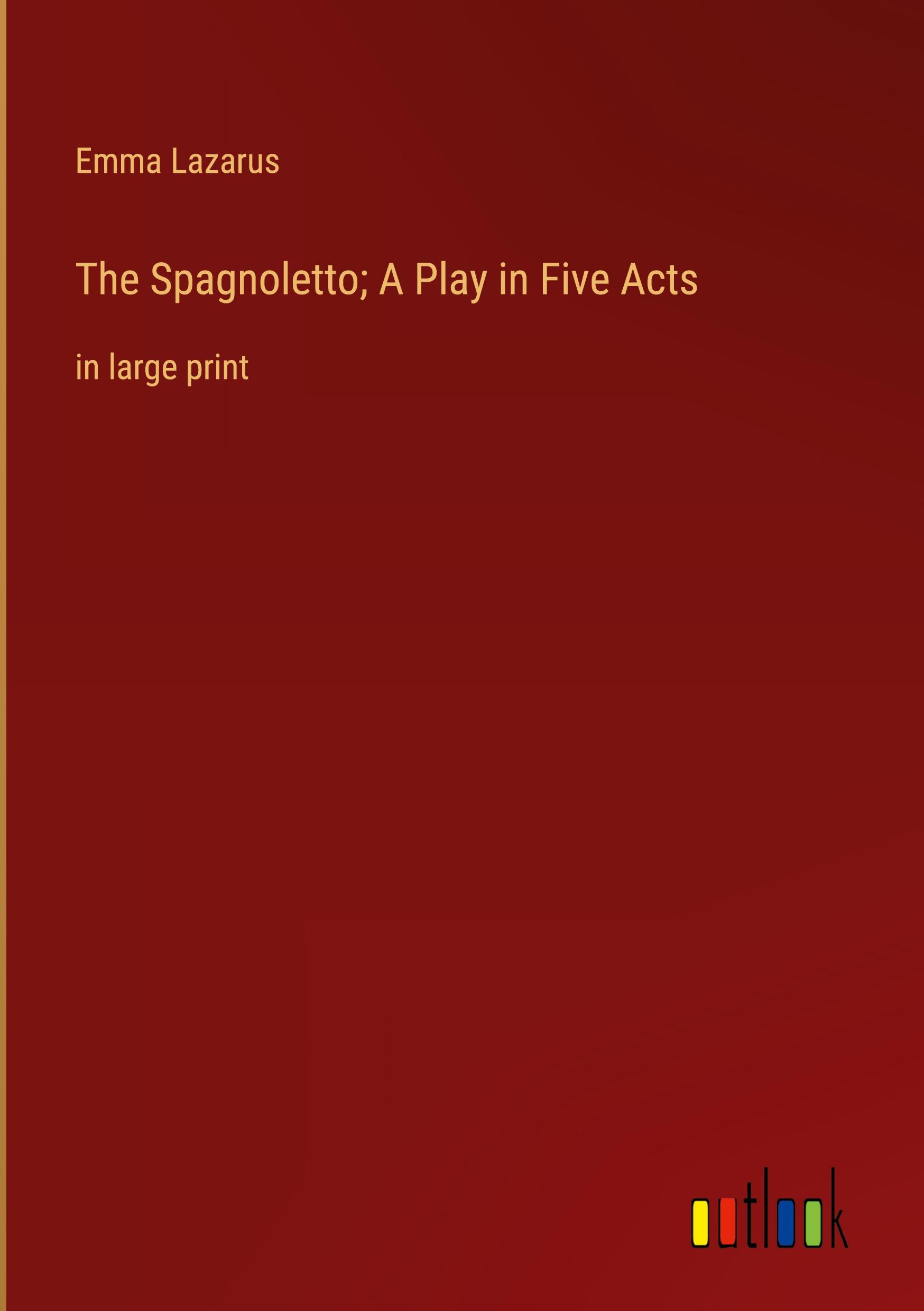 The Spagnoletto; A Play in Five Acts