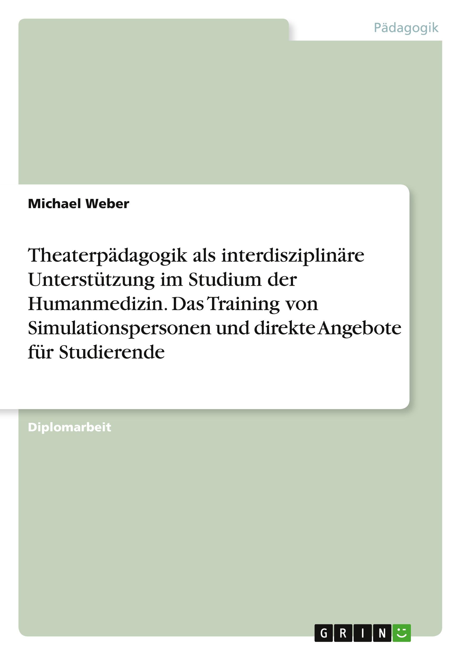 Theaterpädagogik als interdisziplinäre Unterstützung im Studium der Humanmedizin. Das Training von Simulationspersonen und direkte Angebote für Studierende