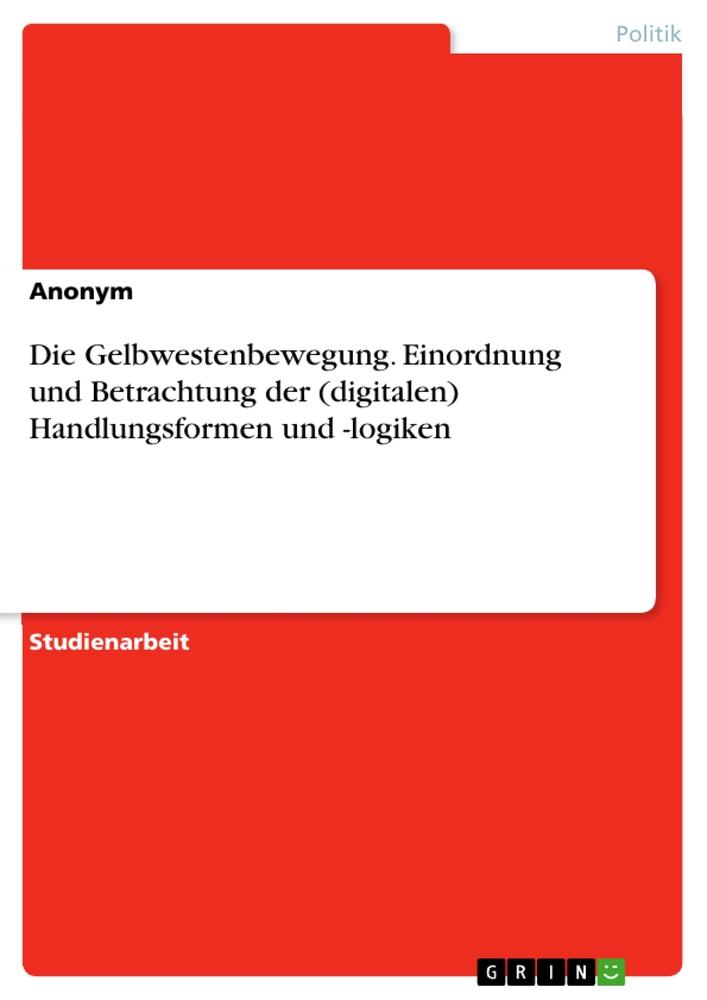 Die Gelbwestenbewegung. Einordnung und Betrachtung der (digitalen) Handlungsformen und -logiken