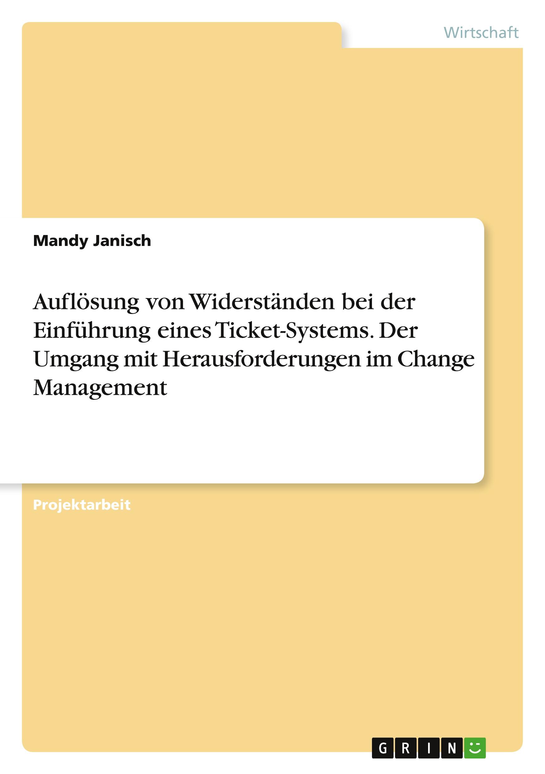 Auflösung von Widerständen bei der Einführung eines Ticket-Systems. Der Umgang mit Herausforderungen im Change Management