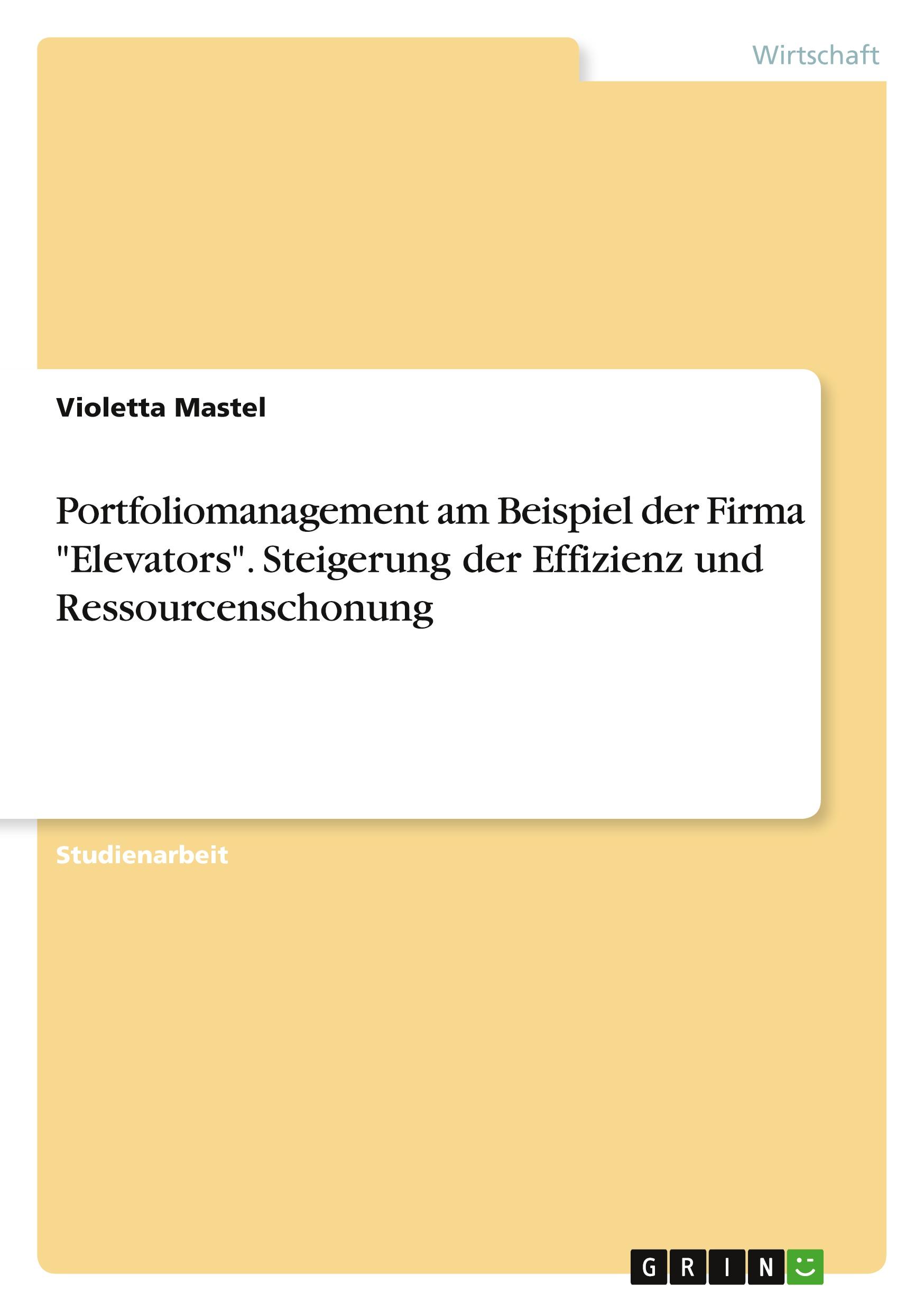 Portfoliomanagement am Beispiel der Firma "Elevators". Steigerung der Effizienz und Ressourcenschonung