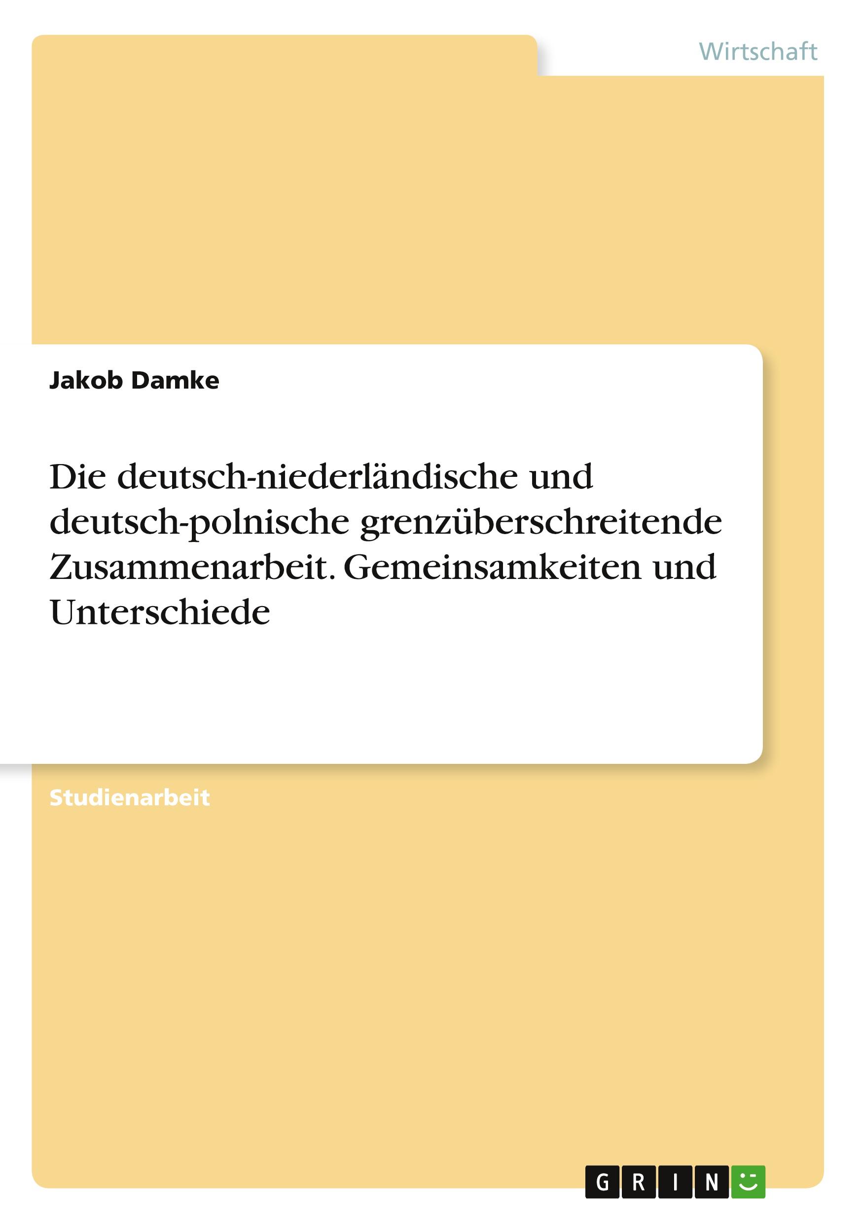 Die deutsch-niederländische und deutsch-polnische grenzüberschreitende Zusammenarbeit. Gemeinsamkeiten und Unterschiede