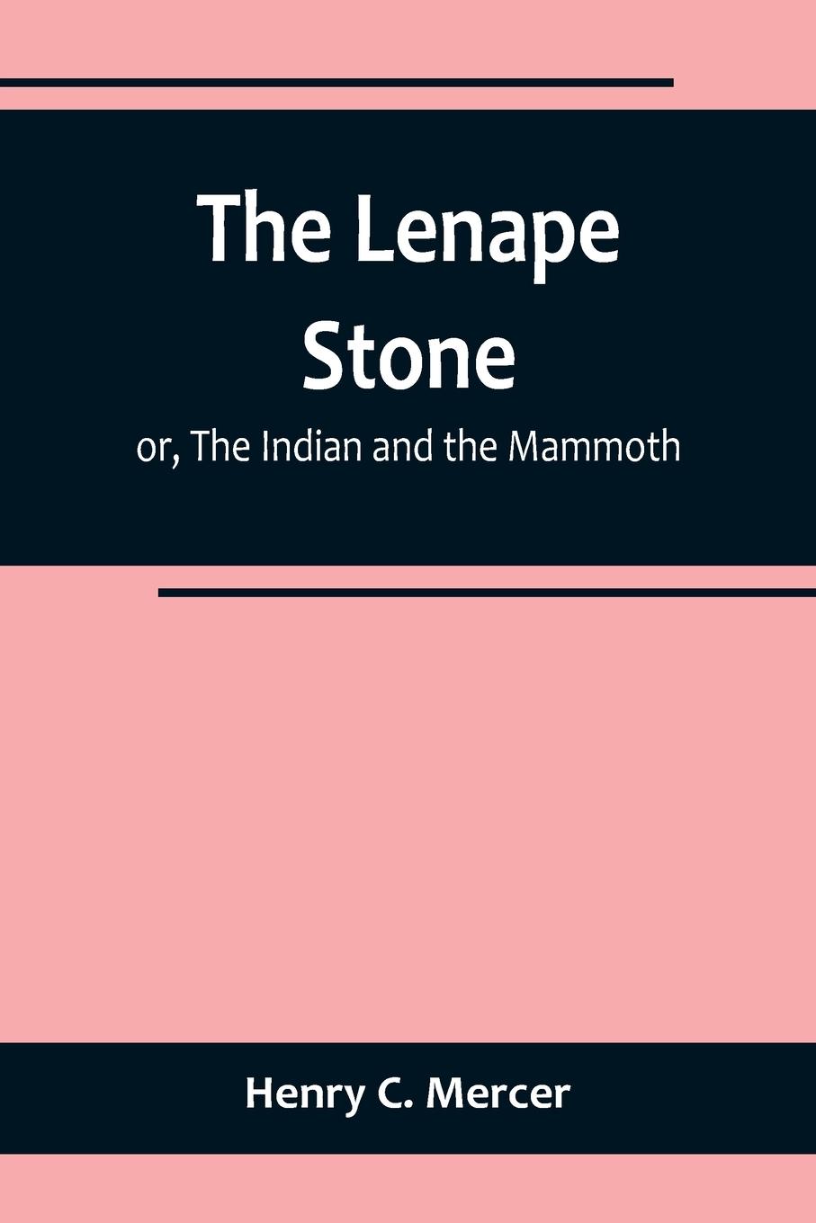 The Lenape Stone; or, The Indian and the Mammoth