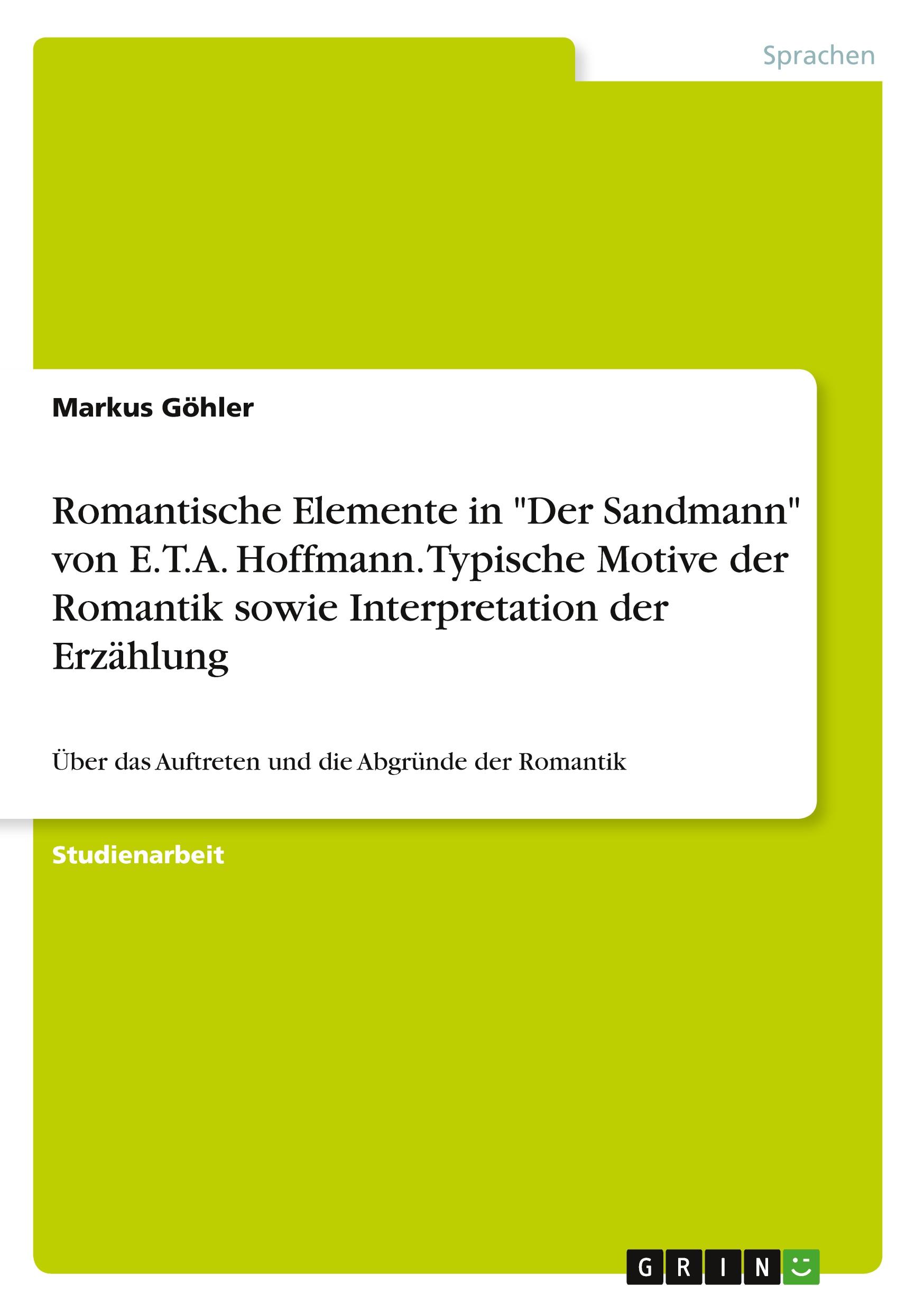 Romantische Elemente in "Der Sandmann" von E.T.A. Hoffmann. Typische Motive der Romantik sowie Interpretation der Erzählung