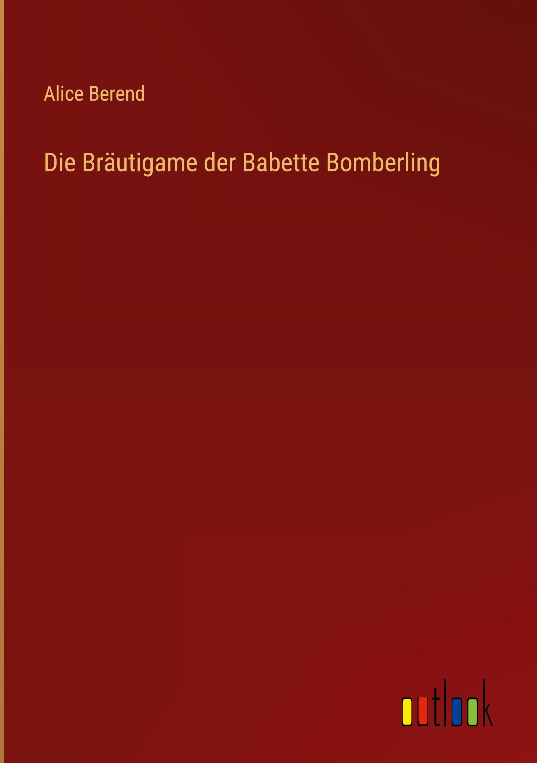 Die Bräutigame der Babette Bomberling