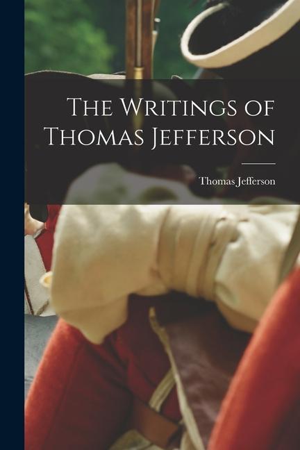 The Writings of Thomas Jefferson