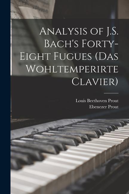 Analysis of J.S. Bach's Forty-eight Fugues (Das Wohltemperirte Clavier)