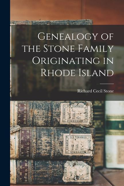 Genealogy of the Stone Family Originating in Rhode Island