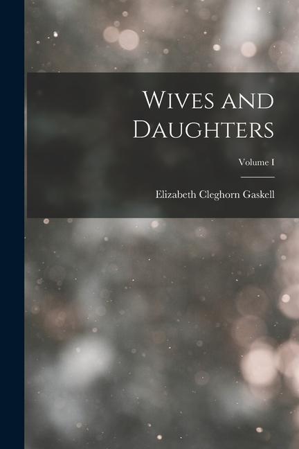 Wives and Daughters; Volume I