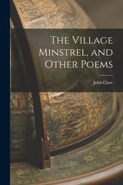 The Village Minstrel, and Other Poems