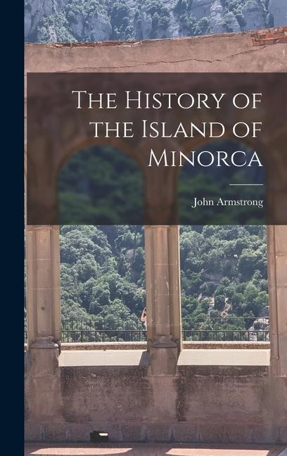 The History of the Island of Minorca