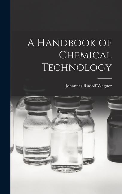 A Handbook of Chemical Technology