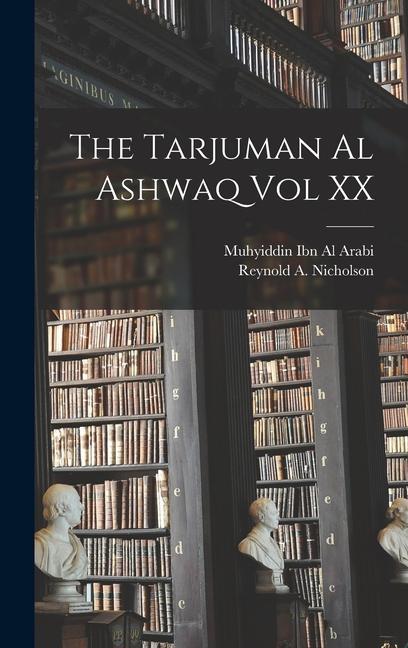 The Tarjuman Al Ashwaq Vol XX