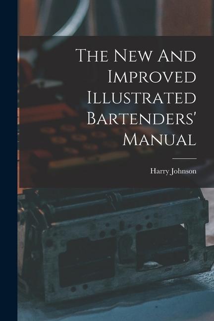 The New And Improved Illustrated Bartenders' Manual