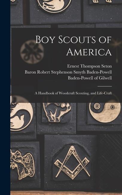 Boy Scouts of America: A Handbook of Woodcraft Scouting, and Life-craft