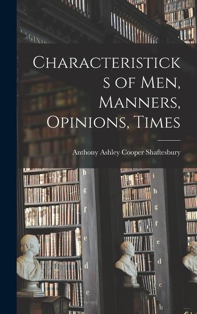 Characteristicks of Men, Manners, Opinions, Times