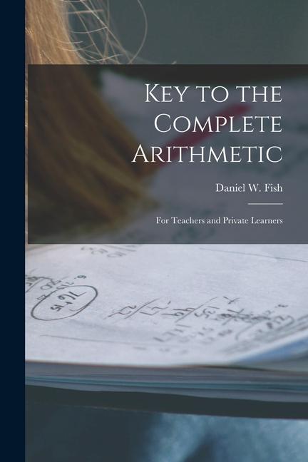 Key to the Complete Arithmetic: For Teachers and Private Learners