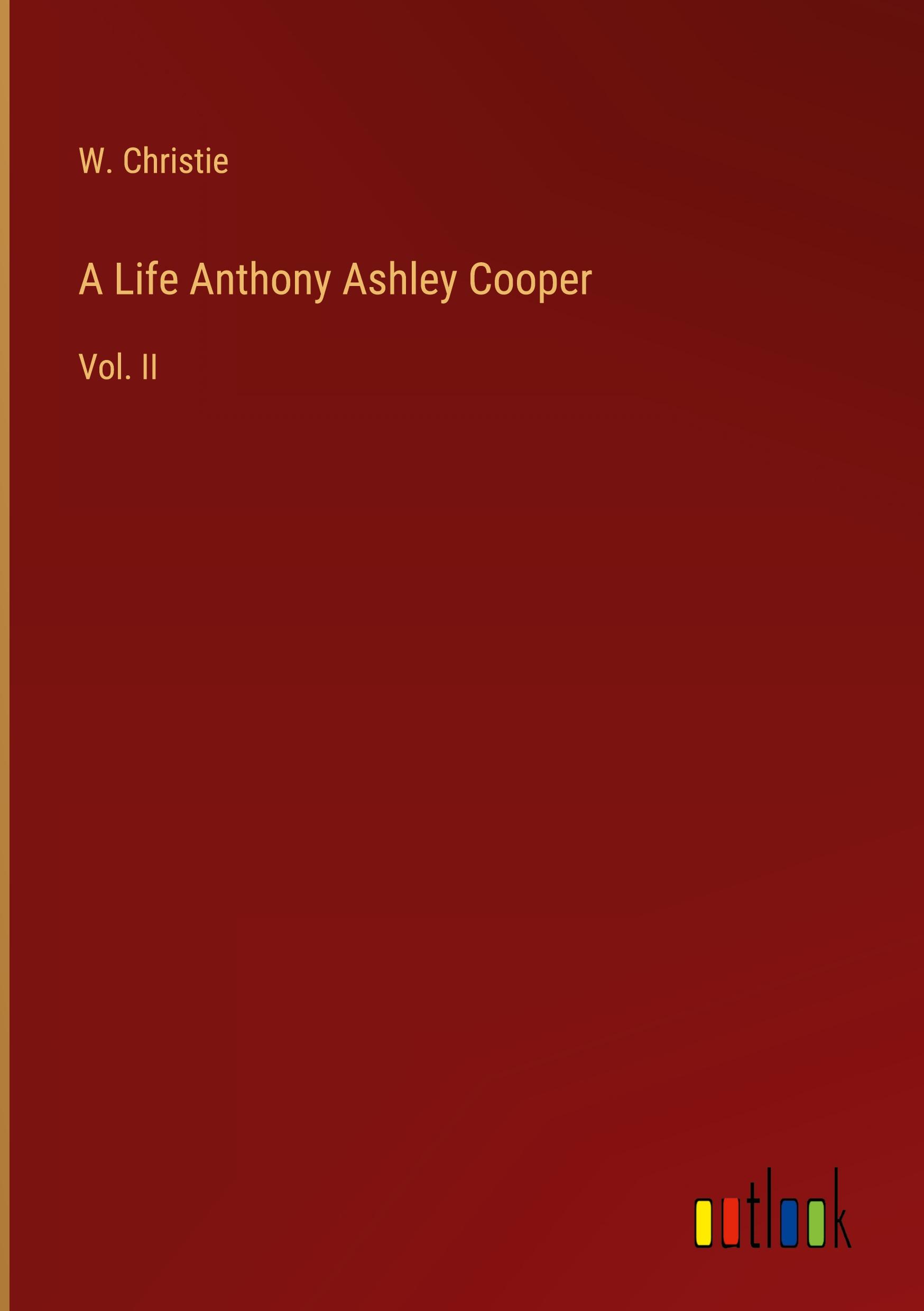 A Life Anthony Ashley Cooper