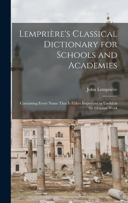 Lemprière's Classical Dictionary for Schools and Academies