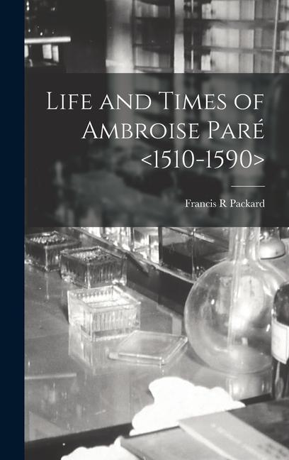 Life and Times of Ambroise Paré