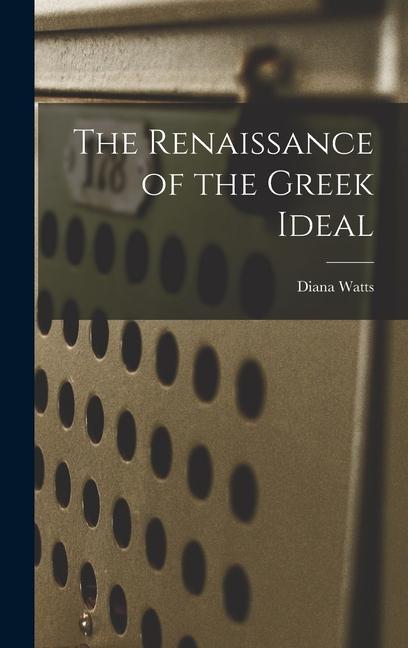 The Renaissance of the Greek Ideal