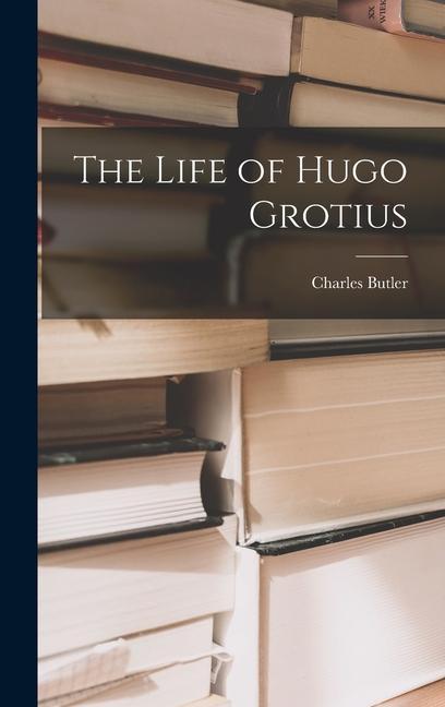 The Life of Hugo Grotius