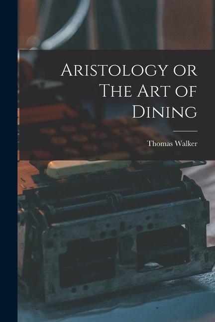 Aristology or The Art of Dining