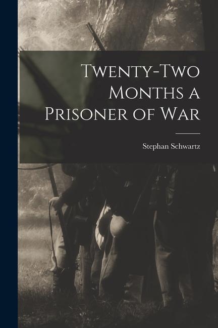 Twenty-two Months a Prisoner of War