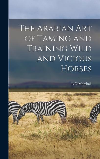 The Arabian art of Taming and Training Wild and Vicious Horses