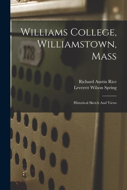 Williams College, Williamstown, Mass: Historical Sketch And Views