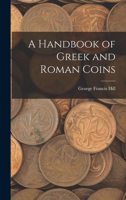 A Handbook of Greek and Roman Coins