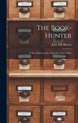 The Book-Hunter: A New Edition with a Memoir of the Author