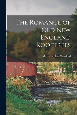 The Romance of Old New England Rooftrees