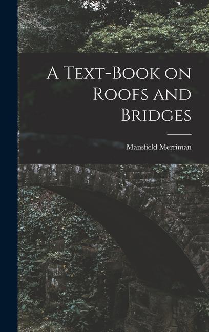 A Text-Book on Roofs and Bridges