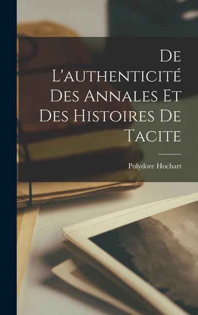 De L'authenticité des Annales et des Histoires de Tacite