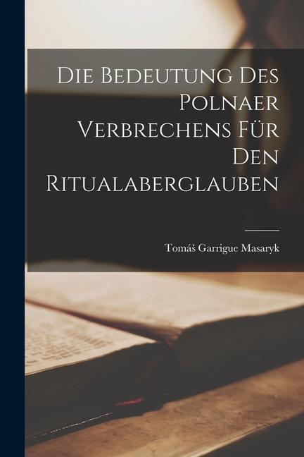 Die Bedeutung des Polnaer Verbrechens für den Ritualaberglauben