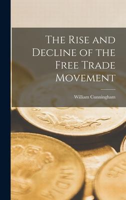 The Rise and Decline of the Free Trade Movement