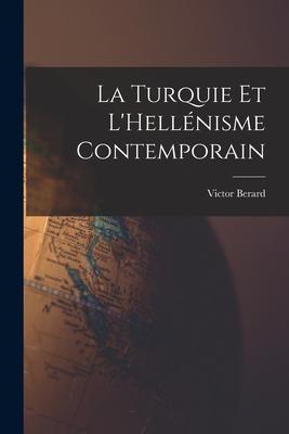 La Turquie Et L'Hellénisme Contemporain