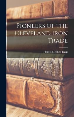 Pioneers of the Cleveland Iron Trade