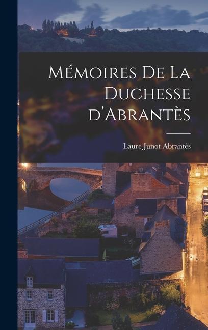 Mémoires de la Duchesse d'Abrantès