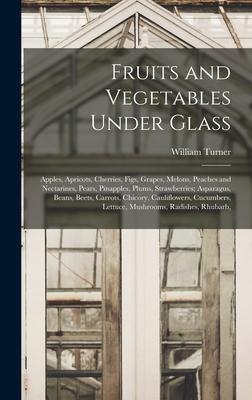 Fruits and Vegetables Under Glass: Apples, Apricots, Cherries, Figs, Grapes, Melons, Peaches and Nectarines, Pears, Pinapples, Plums, Strawberries; As