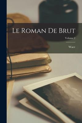 Le Roman De Brut; Volume 2