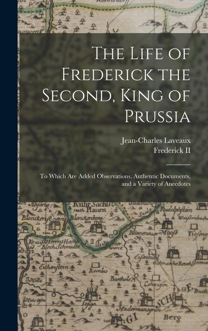 The Life of Frederick the Second, King of Prussia